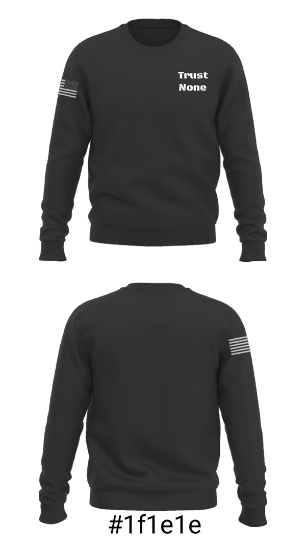 Crew Neck Sweatshirt, Trust None, , Teamtime, Team time, sublimation, custom sports apparel, team uniforms, spirit wear, spiritwear, sports uniforms, custom shirts, team store, custom team store, fundraiser sports, apparel fundraiser